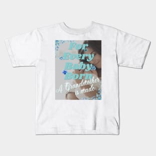 For Every Baby Born (Boy - Grandma Snuggling) Kids T-Shirt